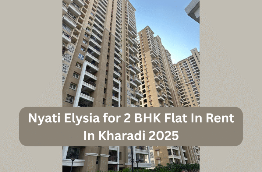 Nyati Elysia for 2 BHK Flat In Rent In Kharadi 2025